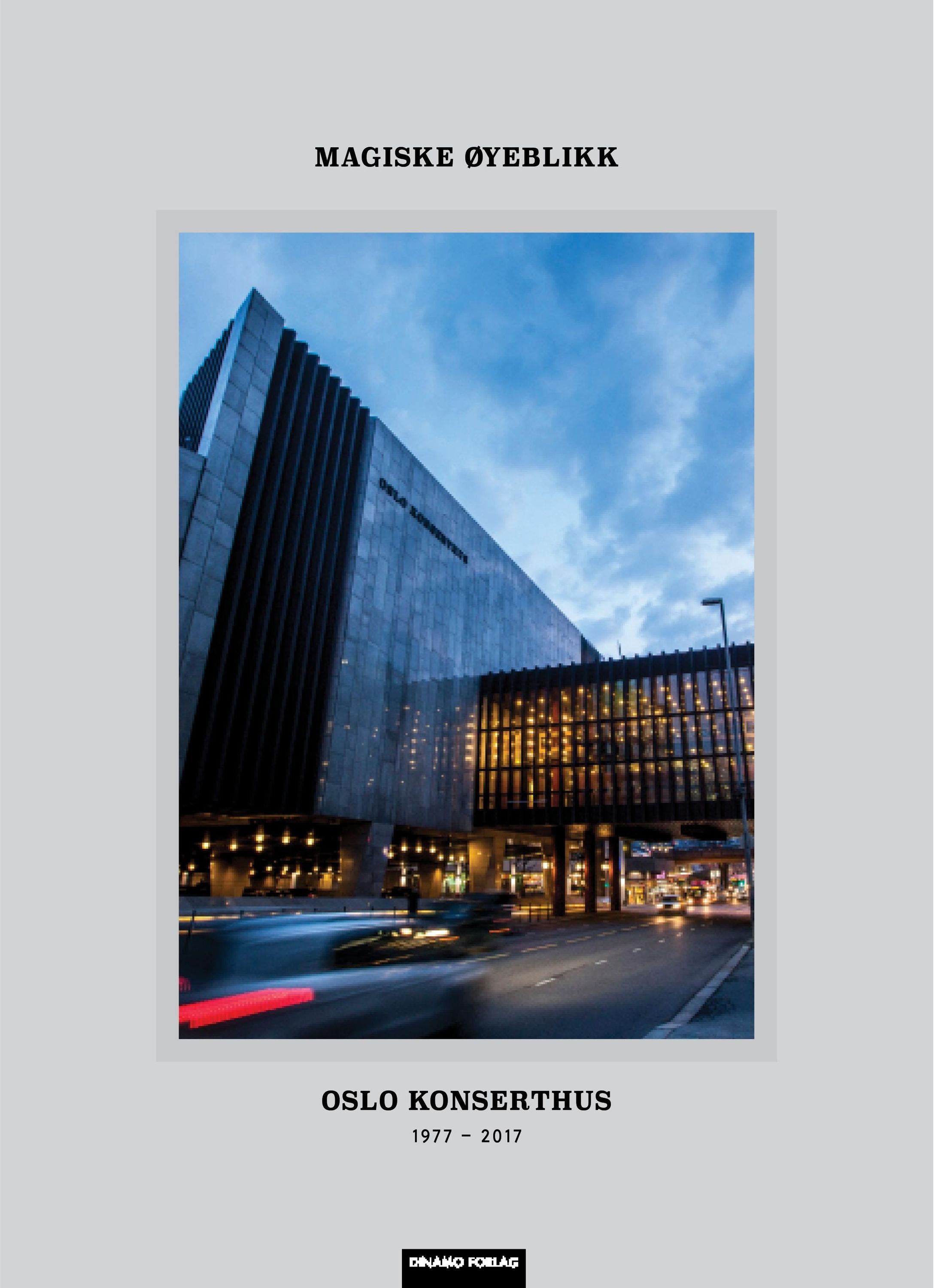 Magiske øyeblikk : Oslo konserthus : 1977-2017