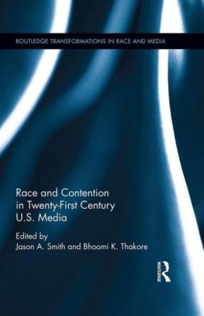 Race and Contention in Twenty-First Century U.S. Media