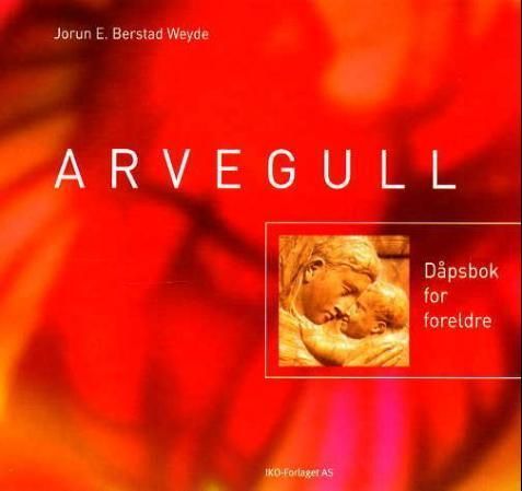 Arvegull : dåpsbok for foreldre