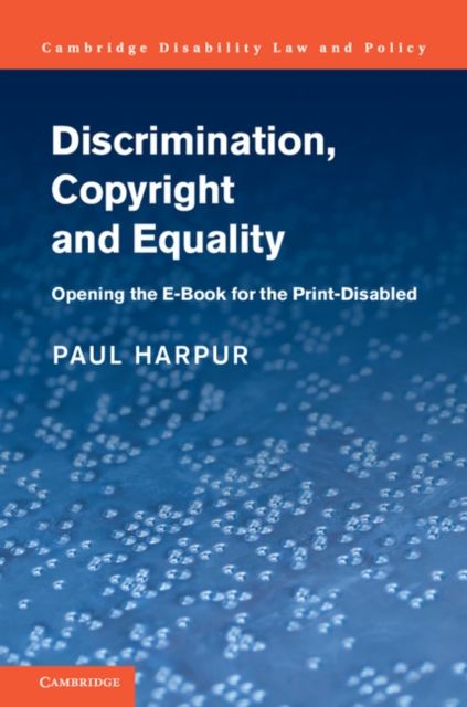Discrimination, Copyright and Equality : Opening the e-Book for the Print-Disabled