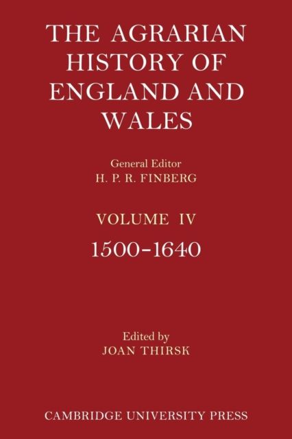 The Agrarian History of England and Wales: Volume 4, 1500–1640