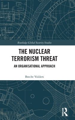 The Nuclear Terrorism Threat : An Organisational Approach