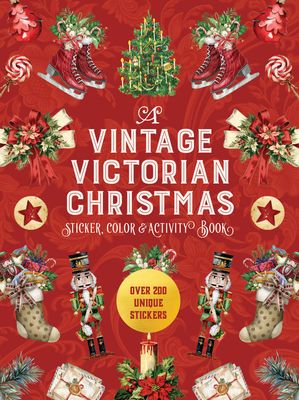 A Vintage Victorian Christmas Sticker, Color & Activity Book : Over 200 Unique Stickers