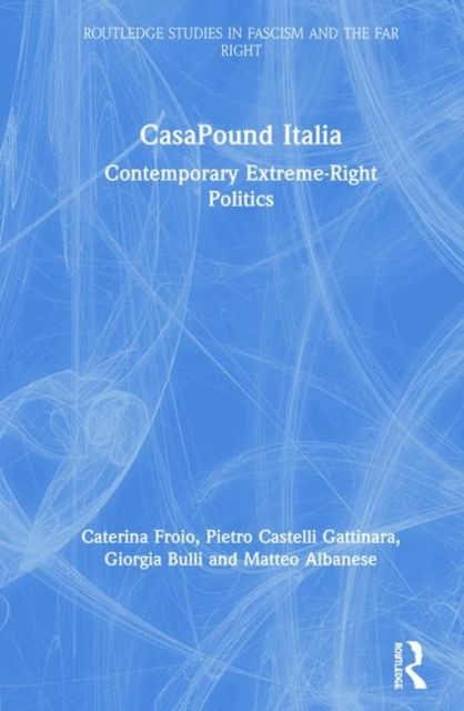CasaPound Italia : Contemporary Extreme-Right Politics