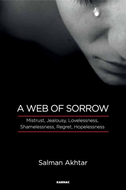 A Web of Sorrow : Mistrust, Jealousy, Lovelessness, Shamelessness, Regret, Hopelessness