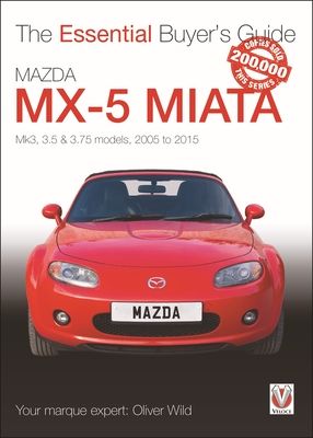 Mazda Mx-5 Miata : Mk3, 3.5 & 3.75 Models, 2005-2015