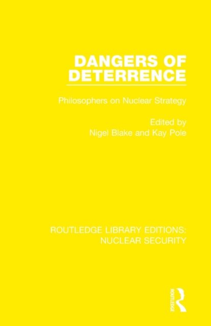 Dangers of Deterrence : Philosophers on Nuclear Strategy