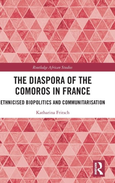 The Diaspora of the Comoros in France : Ethnicised Biopolitics and Communitarisation
