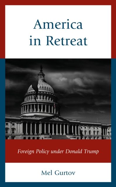 America in Retreat : Foreign Policy under Donald Trump