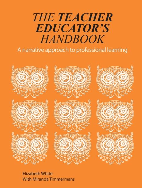 The Teacher Educator's Handbook : A narrative approach to professional learning