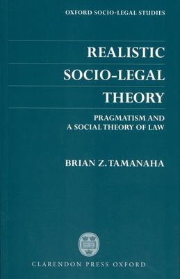 Realistic Socio-Legal Theory : Pragmatism and a Social Theory of Law