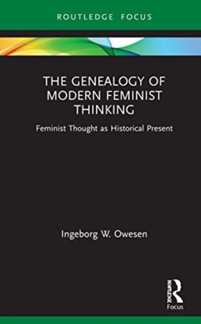 Forsidebilde av The Genealogy of Modern Feminist Thinking : Feminist Thought as Historical Present