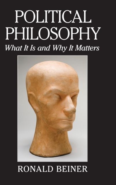 Political Philosophy : What It Is and Why It Matters