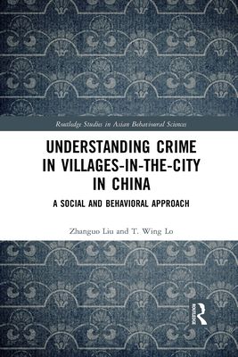 Understanding Crime in Villages-in-the-City in China : A Social and Behavioral Approach