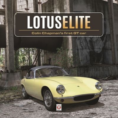 Lotus Elite : Colin Chapman’s First Gt Car