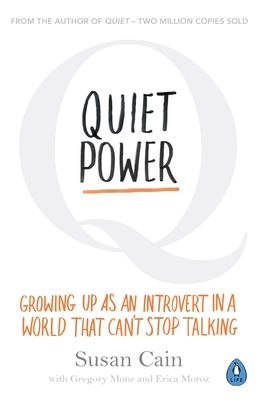 Quiet Power : Growing Up as an Introvert in a World That Can't Stop Talking