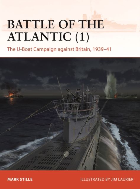Battle of the Atlantic (1) : The U-Boat Campaign against Britain, 1939–41
