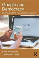 Google and democracy : politics and the power of the Internet