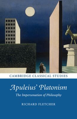 Apuleius' Platonism : The Impersonation of Philosophy