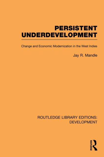 Persistent Underdevelopment : Change and Economic Modernization in the West Indies