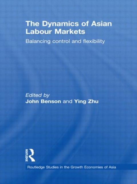 The Dynamics of Asian Labour Markets : Balancing Control and Flexibility