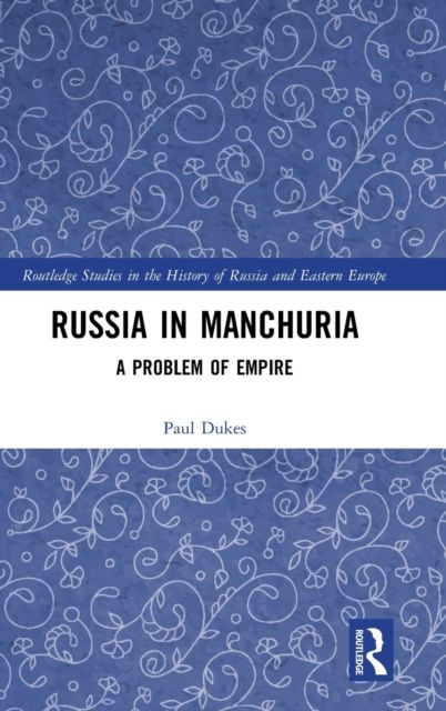 Russia in Manchuria : A Problem of Empire