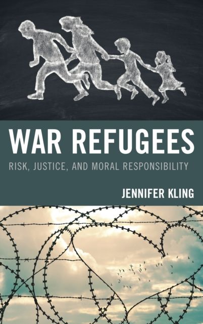 War Refugees : Risk, Justice, and Moral Responsibility