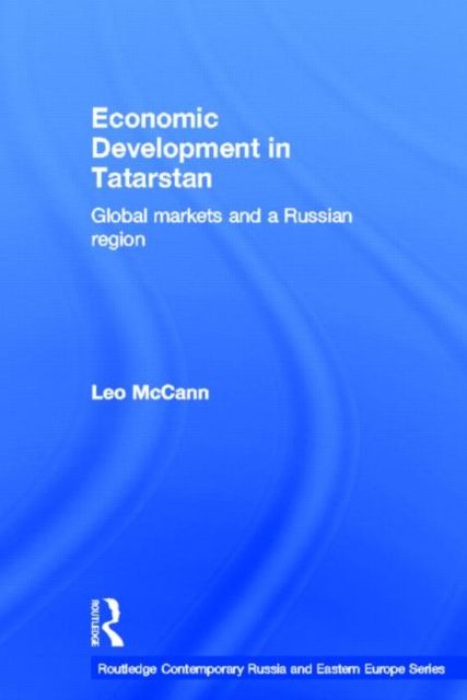 Economic Development in Tatarstan : Global Markets and a Russian Region