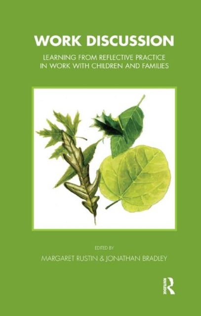 Work Discussion : Learning from Reflective Practice in Work with Children and Families