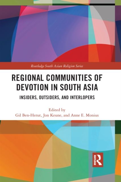 Regional Communities of Devotion in South Asia : Insiders, Outsiders, and Interlopers
