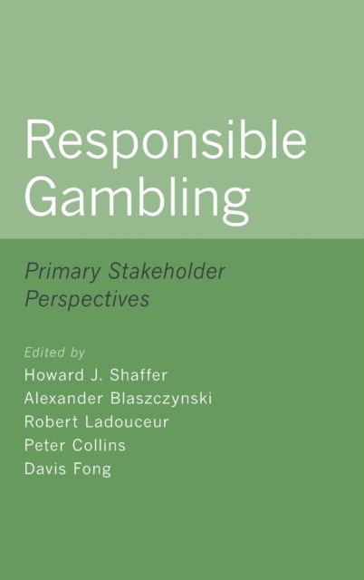 Responsible Gambling : Primary Stakeholder Perspectives