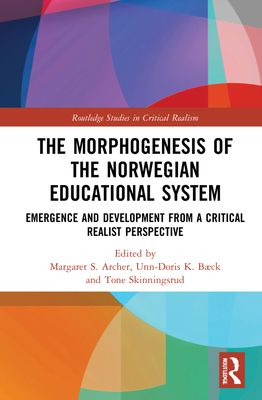 The Morphogenesis of the Norwegian Educational System : Emergence and Development from a Critical Realist Perspective