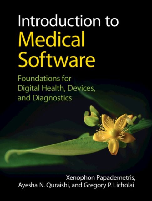 Introduction to Medical Software : Foundations for Digital Health, Devices, and Diagnostics