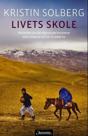 Livets skole : historien om de afghanske kvinnene som risikerer alt for å redde liv