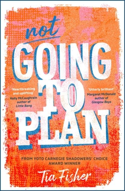 Not Going To Plan : A powerful verse novel from a Yoto Carnegie Shadowers' Choice winner