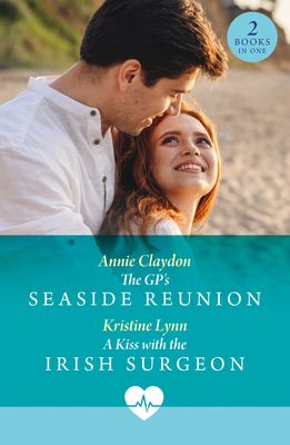 The Gp's Seaside Reunion / A Kiss With The Irish Surgeon : The Gp's Seaside Reunion / a Kiss with the Irish Surgeon