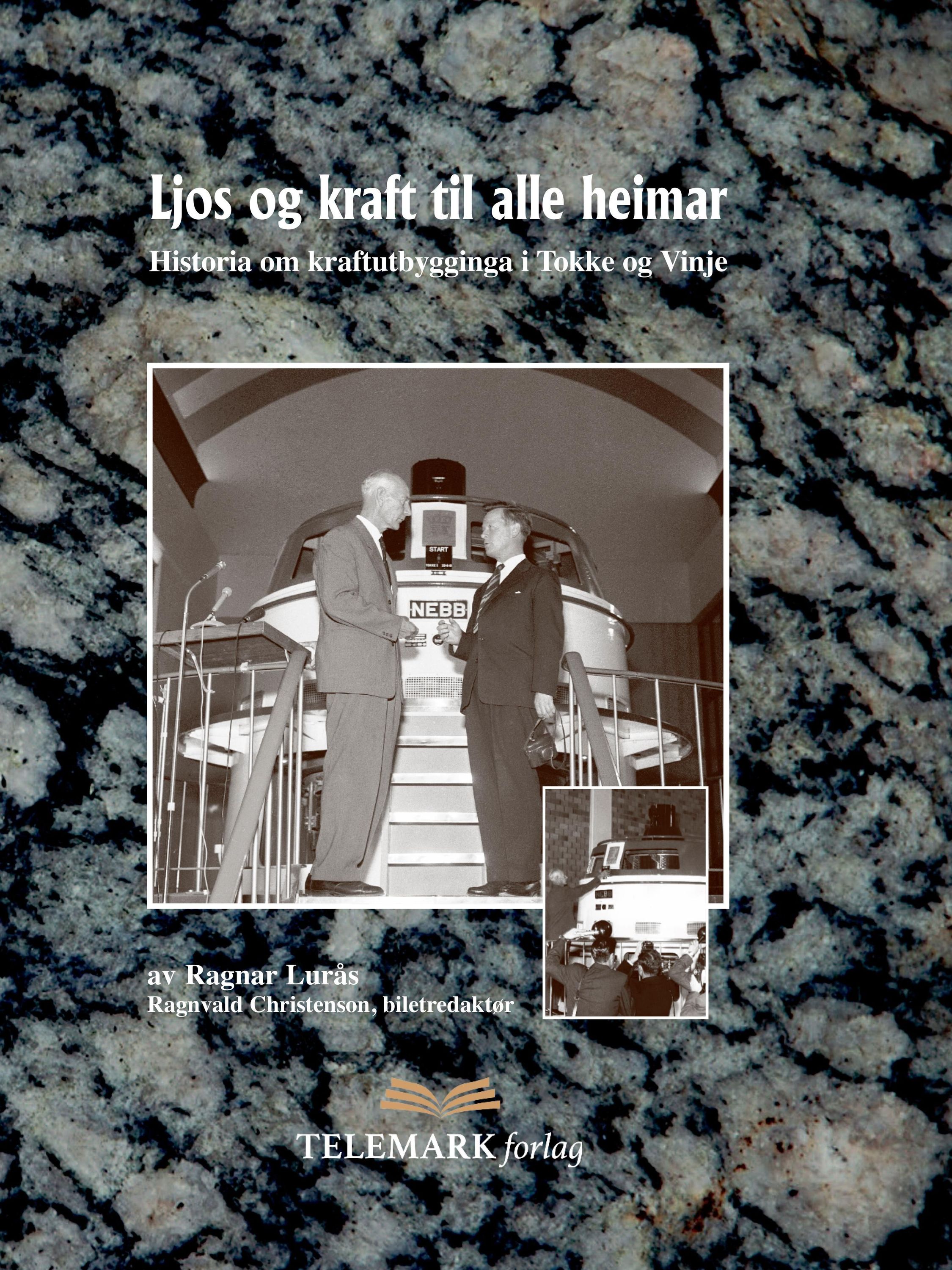 Ljos og kraft til alle heimar : historia om kraftutbygginga i Tokke og Vinje : 1945-1971