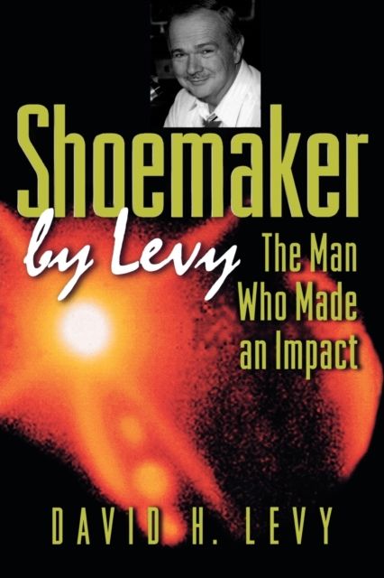 Shoemaker by Levy : The Man Who Made an Impact