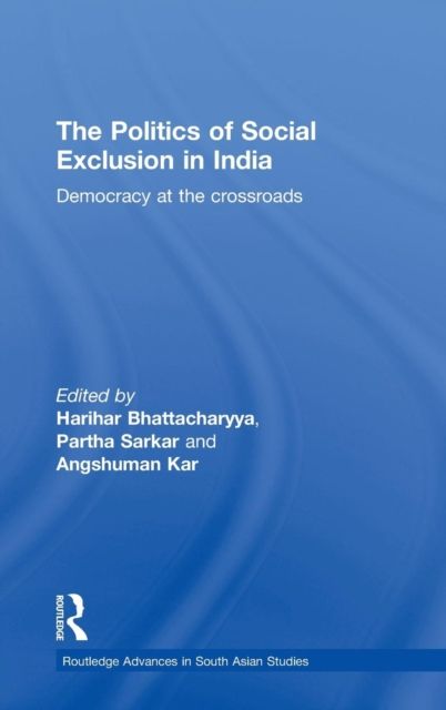 The Politics of Social Exclusion in India : Democracy at the Crossroads