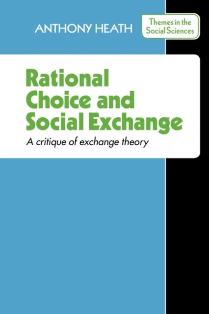 Rational Choice and Social Exchange : A Critique of Exchange Theory