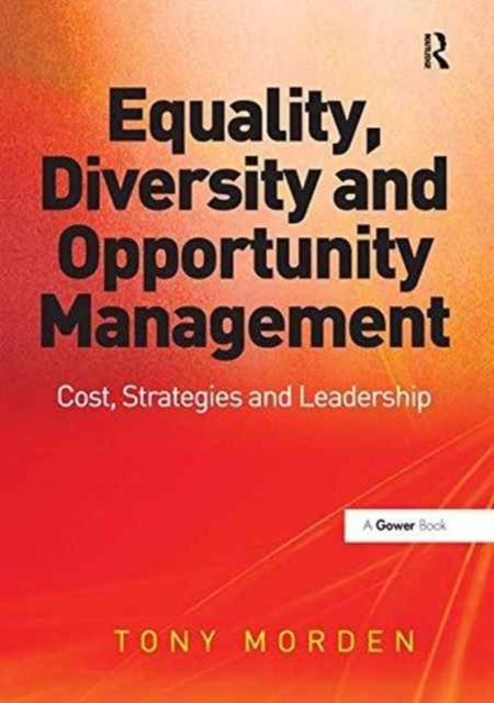 Equality, Diversity and Opportunity Management : Costs, Strategies and Leadership