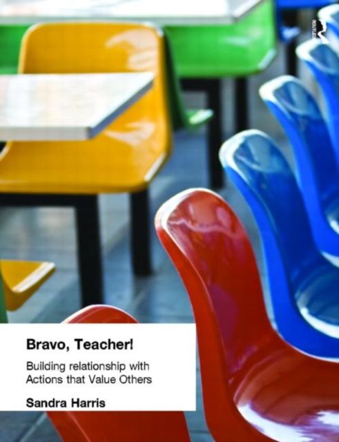 Bravo Teacher : Building Relationships with Actions That Value Others