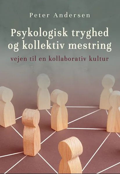 Forsidebilde av Psykologisk tryghed og kollektiv mestring : Vejen til en kollaborativ kultur