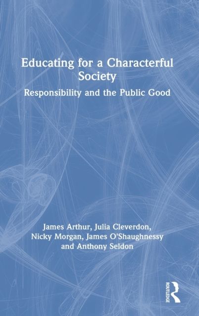 Educating for a Characterful Society : Responsibility and the Public Good