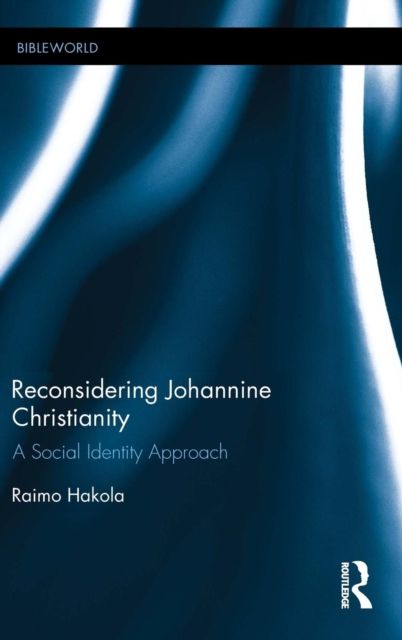 Reconsidering Johannine Christianity : A Social Identity Approach
