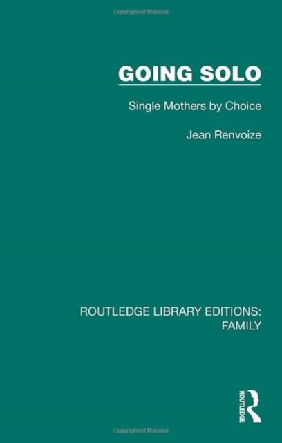 Going Solo : Single Mothers by Choice