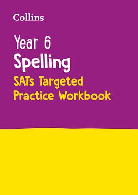 Year 6 Spelling SATs Targeted Practice Workbook : For the 2025 Tests