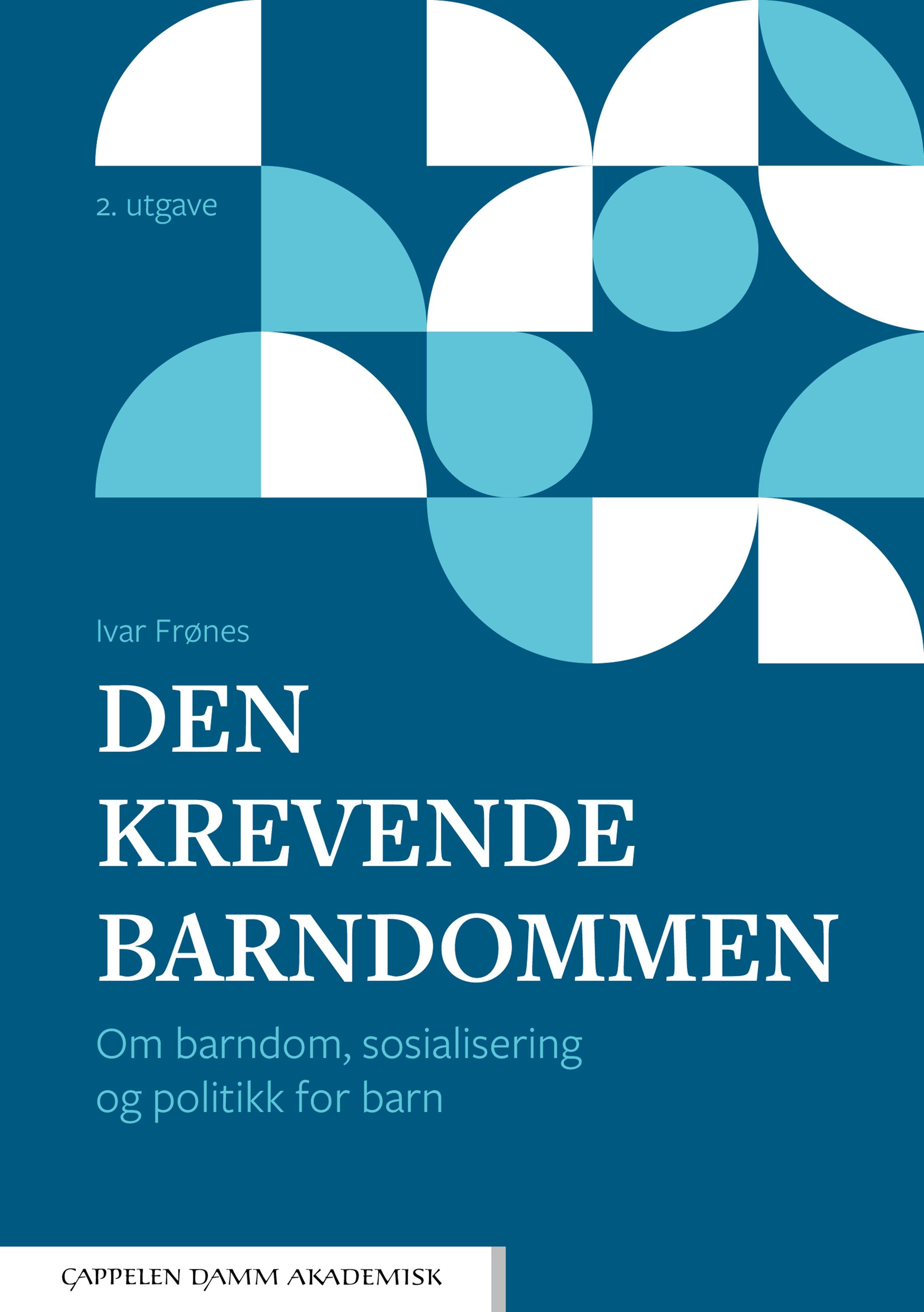 Den krevende barndommen : om barndom, sosialisering og politikk for barn