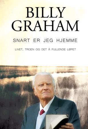 Snart er jeg hjemme : livet, troen og det å fullende løpet