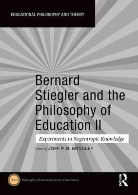 Bernard Stiegler and the Philosophy of Education II : Experiments in Negentropic Knowledge